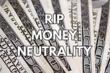 RIP Money Neutrality