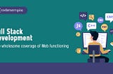 Full Stack Web Development: The wholesome coverage of web functioning