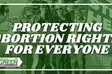 Protecting Abortion Rights for Everyone