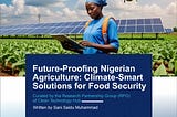 Future-Proofing Nigerian Agriculture: Climate-Smart Solutions for Food Security