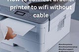 How To Connect Brother Printer To Wi-Fi Without Cable | +1–877–372–5666 | Brother Printer Support