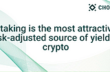 Staking is the least-risky source of yield in crypto.