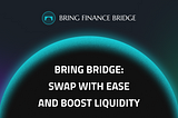 bRing Bridge: Swap with Ease and Boost Liquidity
