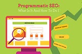 Programmatic SEO: What Is It And How To Do It