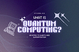 What is Quantum Computing? An Introduction to Qubits and Superposition