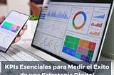 KPIs Esenciales para Medir el Éxito de una Estrategia Digital