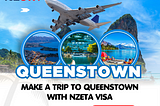 Make a Trip to Queenstown with nzeta visa