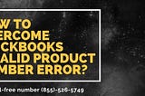 How to Overcome QuickBooks Invalid Product Number Error?