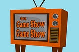 cartoon television set with rabbit ears that says ‘the Game Show Game Show’