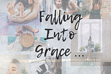 Falling Into Grace