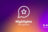 Los Highlights de Agosto