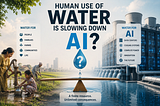 Human Use of Water Is Slowing Down AI?