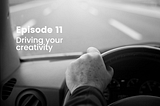 Driving your creativity