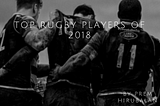 Top Rugby Players of 2018, Part 1
