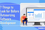 7 Tips to Work on Before Outsourcing Software Development