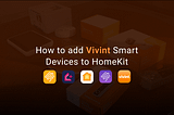 How to add any Vivint devices to HomeKit
