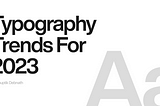 Typography Trends For 2023