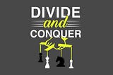 Algorithm Design paradigms — Divide and Conquer