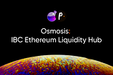 Osmosis Selected as Primary Liquidity and DeFi Hub For Ethereum Assets on Cosmos