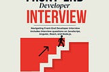 Guide To Clear Front-End Developer Interview is Out