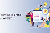 5 Quick Ways To Brand Your Website