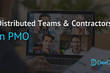 Project management office: Distributed Teams & Contractors