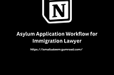 Notion Template — Asylum Application Workflow for Immigration Lawyers
