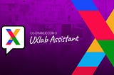 Olá, sou o UXlab Assistant