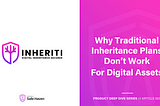 Main title graphic showing ‘Why Traditional Inheritance Plans Don’t Work for Digital Assets’.