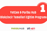 Blokzincirin Geleceği: YetGen & Paribu Hub’un Blokzincir Temelleri Eğitim Programı İlk Hafta…