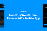 Health is Wealth user research for mobile app — UX Report