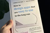 How to Design Interfaces That Stay Easy to Use, Not Just Easy to Learn (Chapter 1 of Learnability…