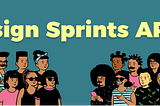 An illustration of 2 groups of people facing each other with the Design Sprints APAC name hovering on top of them