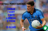 Football Power Rankings #1 — Dublin and Kerry lead the race for Sam