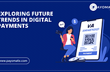Exploring Future Trends in Digital Payments