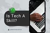 Is Tech a Skill?