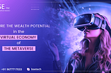 Exposure the Wealth Potential in the Virtual Economy of the Metaverse