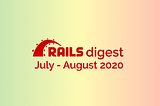 Ruby on Rails digest: 26 most popular repositories in July and August 2020