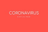 Coronavirus Explained