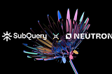 Neutron uses SubQuery for Ultra-fast Data Indexing of their Chain