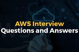 AWS Interview Questions and Answers