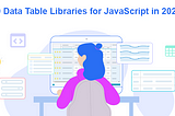 10 Data Table Libraries for JavaScript in 2024