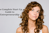 The Complete Start-Up Guide to Entrepreneurship