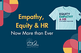 Empathy, Equity & HR: Now More than Ever