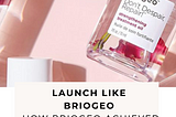 HOW BRIOGEO LEVERAGED COLLABS AND A STRONG BRAND STORY TO ACHIEVE A KILLER BEAUTY BRAND LAUNCH ON A…