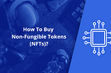 THE NFT GUIDE: HOW TO BUY AND SELL DIGITAL ARTIFACTS