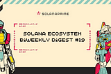 Solana Ecosystem Biweekly Digest #19