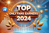 Modern and visually appealing graphic with the title ‘Top OnlyFans Earners 2024’. The design includes elements that represent social media and digital content creation. The background is dynamic and engaging, featuring vibrant colors and a clean layout to make the title stand out prominently.”