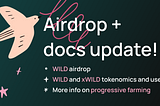 $WILD airdrop + docs update!