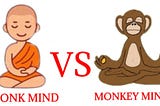 Monkey Mind or Monk Mind